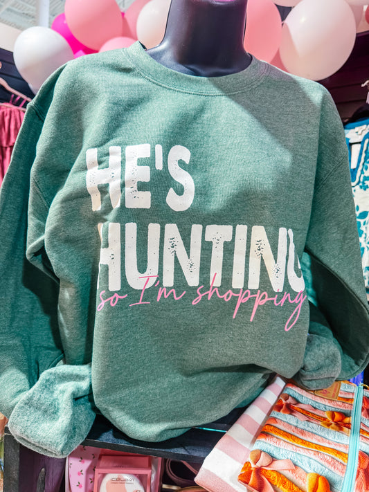 He's Hunting So I'm Shopping Crewneck
